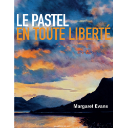 Le pastel en toute liberté Livre Beaux-arts Le pastel en toute liberté Livre Beaux-arts