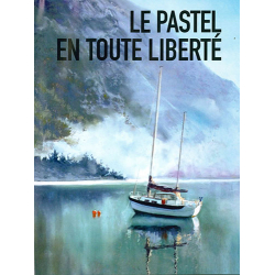 Le pastel en toute liberté Livre Beaux-arts Le pastel en toute liberté Livre Beaux-arts