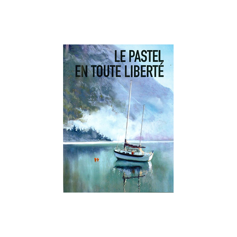 Le pastel en toute liberté Livre Beaux-arts