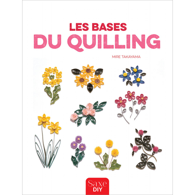 Les bases du quilling Livre Loisirs créatifs