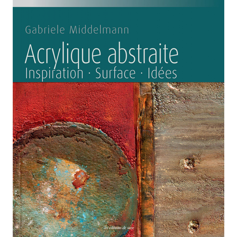 Acrylique abstraite - Inspiration- Surface - Idées Livre Beaux-arts