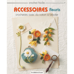 Accessoires fleuris crochetés avec du coton à broder Livre Crochet