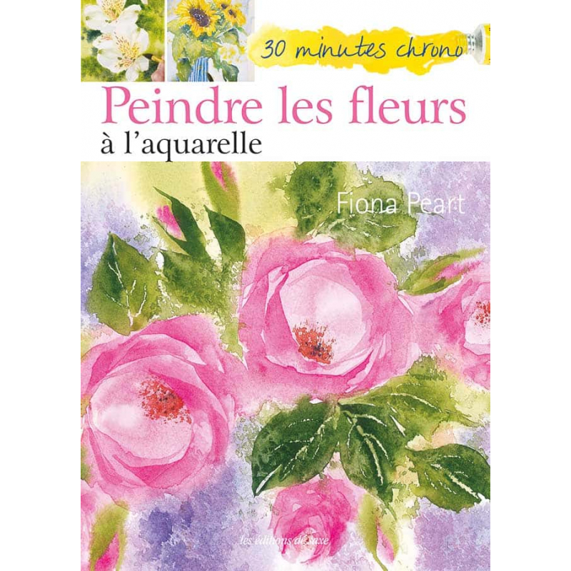 Peindre les fleurs à l'aquarelle Livre Beaux-arts