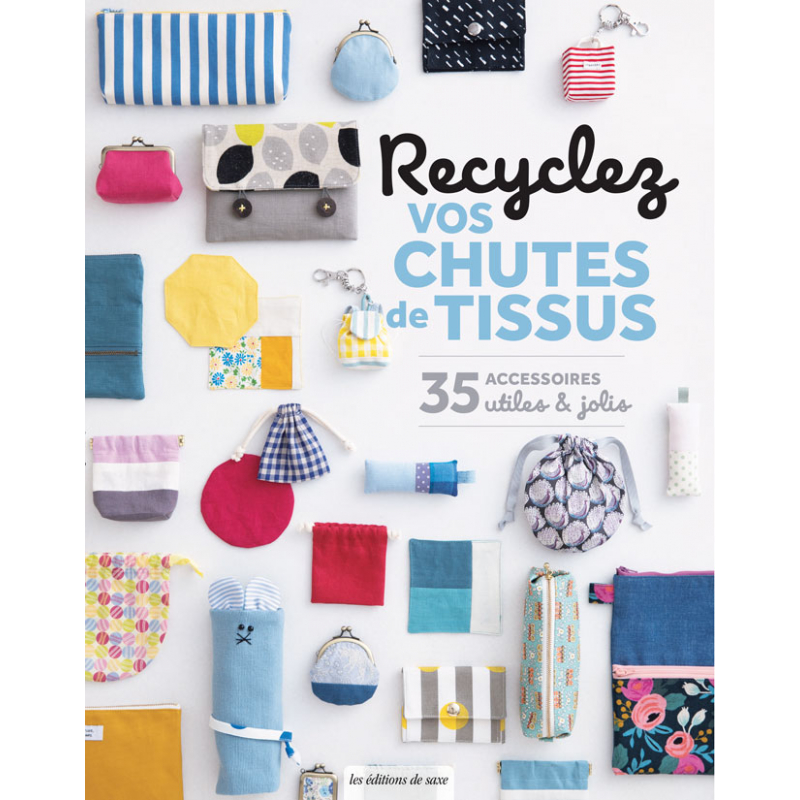 Recyclez vos chutes de tissus : livre de couture écoresponsable