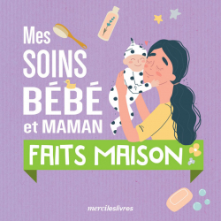 Mes soins bébé et maman faits maison  - 1