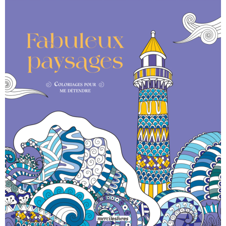 Fabuleux paysages - Coloriages pour me détendre