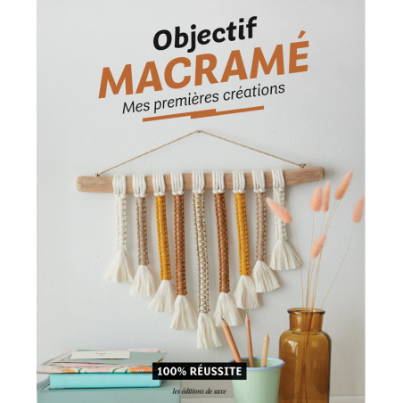 Objectif Macramé : Mes premières créations - Livre DIY