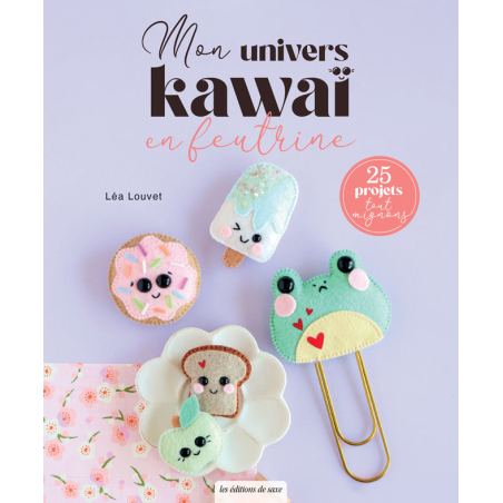 Mon univers kawaï en feutrine