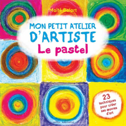 Mon petit atelier d'artiste : Le pastel Livre Jeunesse Mon petit atelier d'artiste : Le pastel Livre Jeunesse