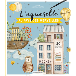 L'aquarelle au pays des merveilles Beaux-arts L'aquarelle au pays des merveilles Beaux-arts