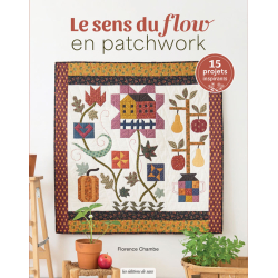 Le sens du flow en patchwork - 15 projets Livre Patchwork