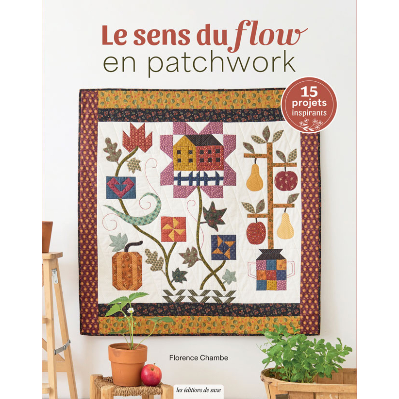 Le sens du flow en patchwork - 15 projets Livre Patchwork
