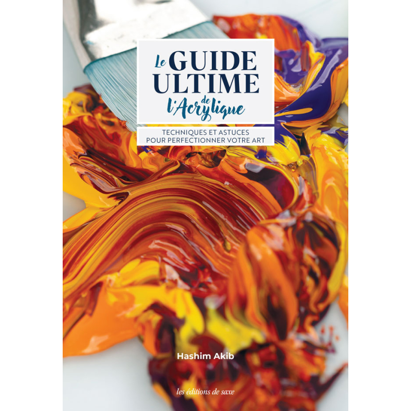 Le guide ultime de l'acrylique : Techniques & astuces pour perfectionner votre art Livre Beaux-arts