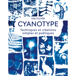 Cyanotype - Techniques et créations simples et poétiques Livre DIY