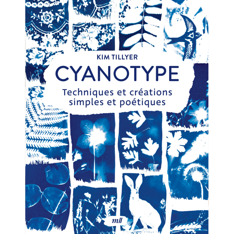 Cyanotype - Techniques et créations simples et poétiques Livre DIY