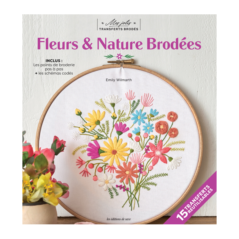 Mes jolis transferts brodés : fleurs & nature brodées Livre Broderie