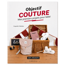 Objectif Couture : Mes premiers projets pour bébé