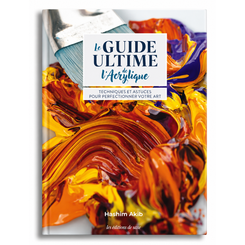 Le guide ultime de l'acrylique : Techniques & astuces pour perfectionner votre art Livre Beaux-arts