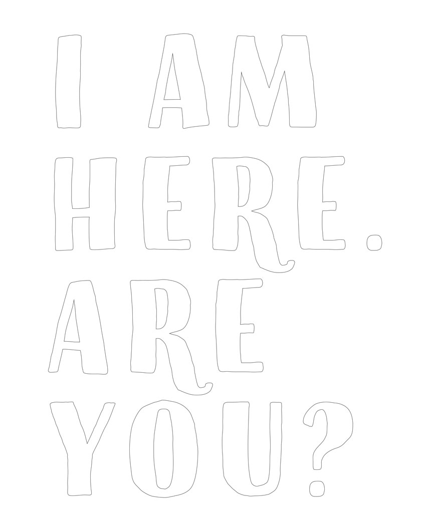 I am here are you